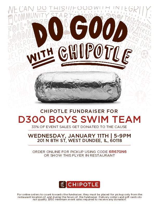 Come out to support the D300 Boys Swim Team at our first fundraiser of the year at the Dundee Chipotle tomorrow (Wednesday) evening from 5-9 pm!
You can place orders online using the code below or show this photo when ordering. Hope to see you there!