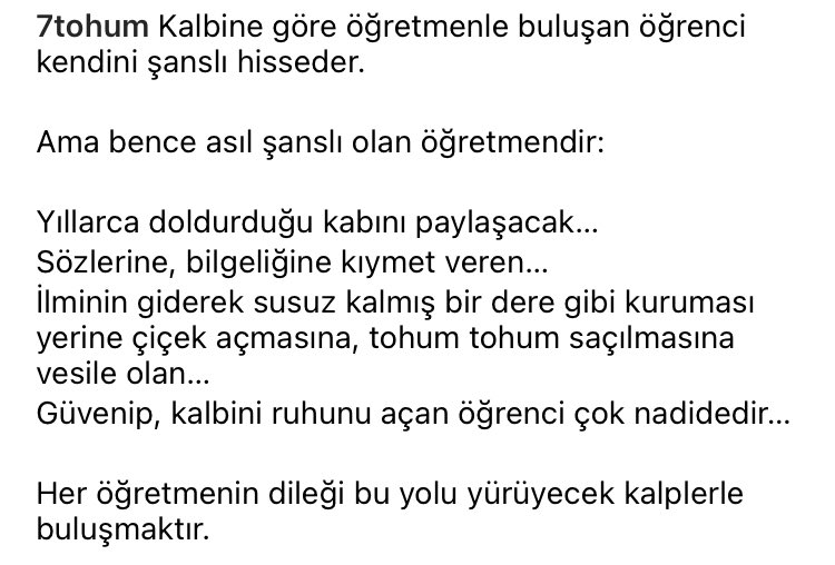 Yıllarca doldurduğu kabını paylaşacak…
Sözlerine, bilgeliğine kıymet veren…
İlminin giderek susuz kalmış bir dere gibi kuruması yerine çiçek açmasına, tohum tohum saçılmasına vesile olan…
Güvenip kalbini, ruhunu açan öğrenci çok nadidedir…