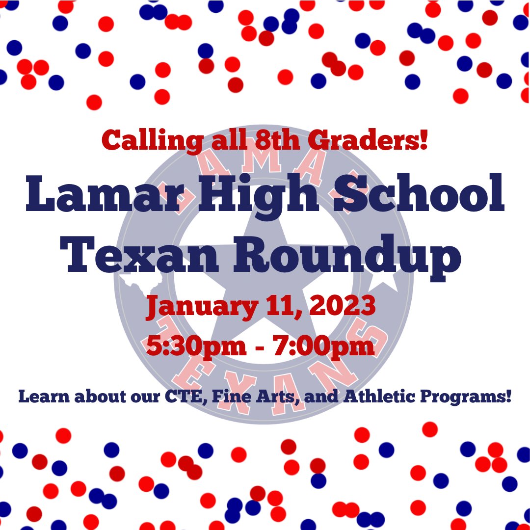 Calling all 8th Graders, it's Lamar Texan Roundup Time - learn about our CTE, Fine Arts, and Athletic Programs. January 11th from 5:30-7pm, in the Grand Hall on the Lamar Campus!  Parking available in the Parking Garage off Eastside Dr. 🤠