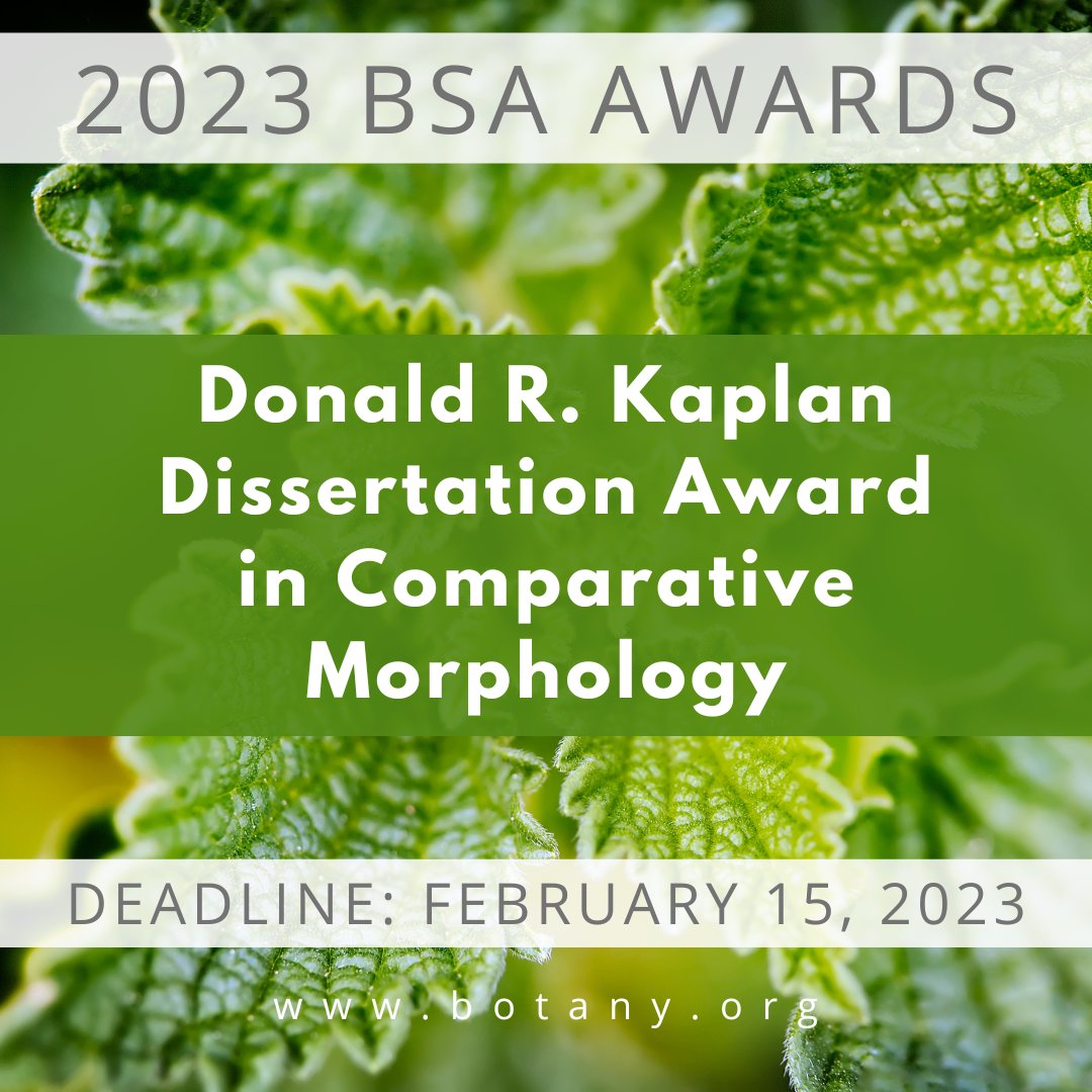 The 2023 Donald R. Kaplan Dissertation Award in Comparative Morphology is now open for applications! This $10,000 award was created by the Kaplan family to promote research in plant comparative morphology.

To learn more visit: botany.org/home/awards/aw…

Deadline: February 15, 2023