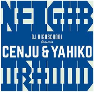 DJ Highschoolによる指揮の元、東京の夜の帳に遊ぶCENJU、そしてYAHIKOのトリオで織りなすわちゃわちゃ2023！
【新入荷】CENJU &amp; YAHIKO - Neighborhod Presented By DJ Highschool
ebbtide-records.com/?pid=172273866