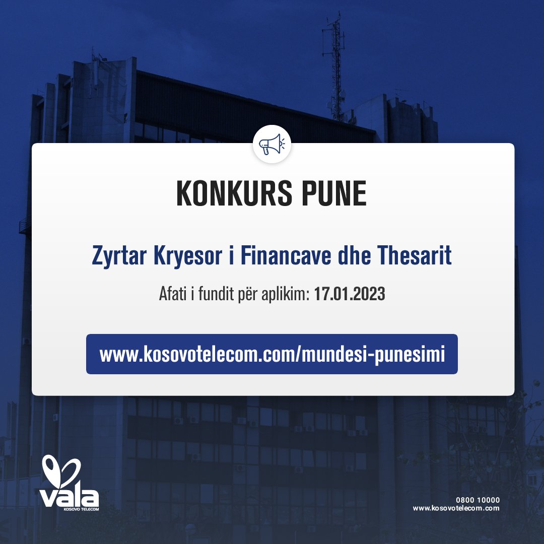 Telekomi i Kosovës Sh.A. shpall konkurs për vendin e punës:

1. Zyrtar Kryesor i Financave dhe Thesarit

Afati i fundit për aplikim: 17.01.2023

Kushtet dhe kriteret për kandidatët i gjeni në vegzën më poshtë:

kosovotelecom.com/mundesi-punesi…