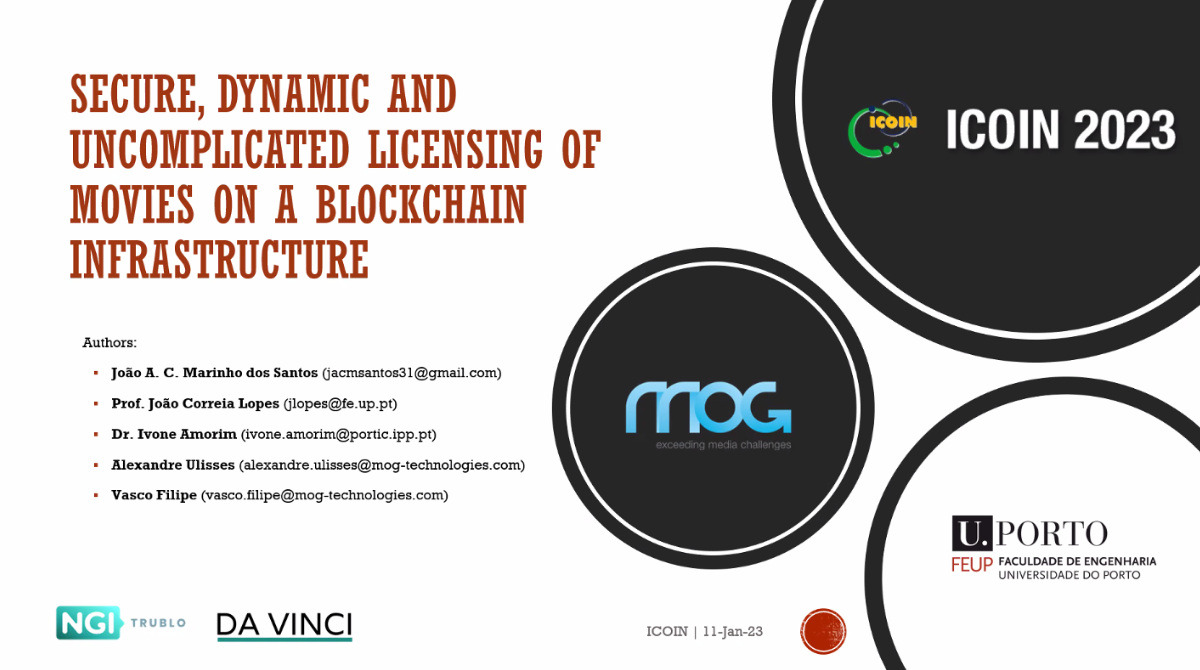 Today has been presented the paper "Secure, Dynamic and Uncomplicated Licensing of Movies on a Blockchain Infrastructure" at The 37th International Conference on Information Networking (ICOIN 2023).
Follow the link to learn more davinci.mog-technologies.com/news.html