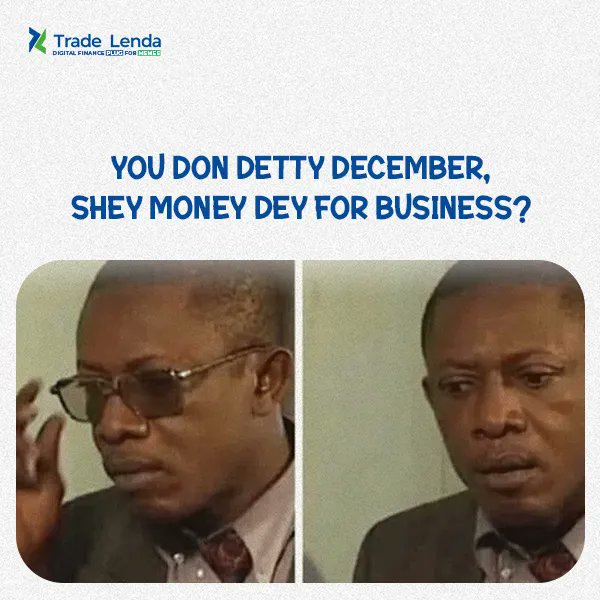 TradeLenda's tweet photo. Hope "Detty December" has not taken a toll on your business account.
Well if it has, "We dey for You"
#tradelenda #financeplug #fintech #msmes #business #Trendingnow #DettyDecember #funds #account https://t.co/ygR6dMMgRc