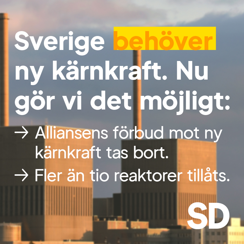 Sverige behöver ny kärnkraft för att klara elförsörjningen. Tack vare SD blir det nu möjligt och regeringen kommer lägga fram förslag till lagändringar som:
- Tar bort den gamla alliansregeringens förbud mot att bygga nya reaktorer på andra platser än där det finns reaktorer idag