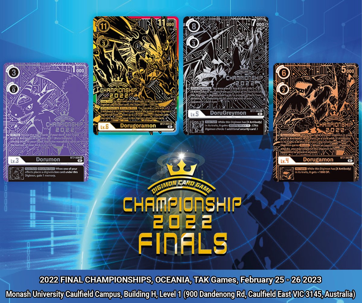 [2022 FINAL CHAMPIONSHIPS Oceania]

DATES
• February 25-26 2023

REGISTRATION
• $22.19 AUD 

ELIGIBLE CARDS
• BOOSTER DIMENSIONAL PHASE BT11

CAPACITY
• 256 players

LOCATON
•  Monash University Caulfield Campus

eventbrite.com/e/digimon-card…

#DigimonCardGame
#DigimonTCG
#Digimon