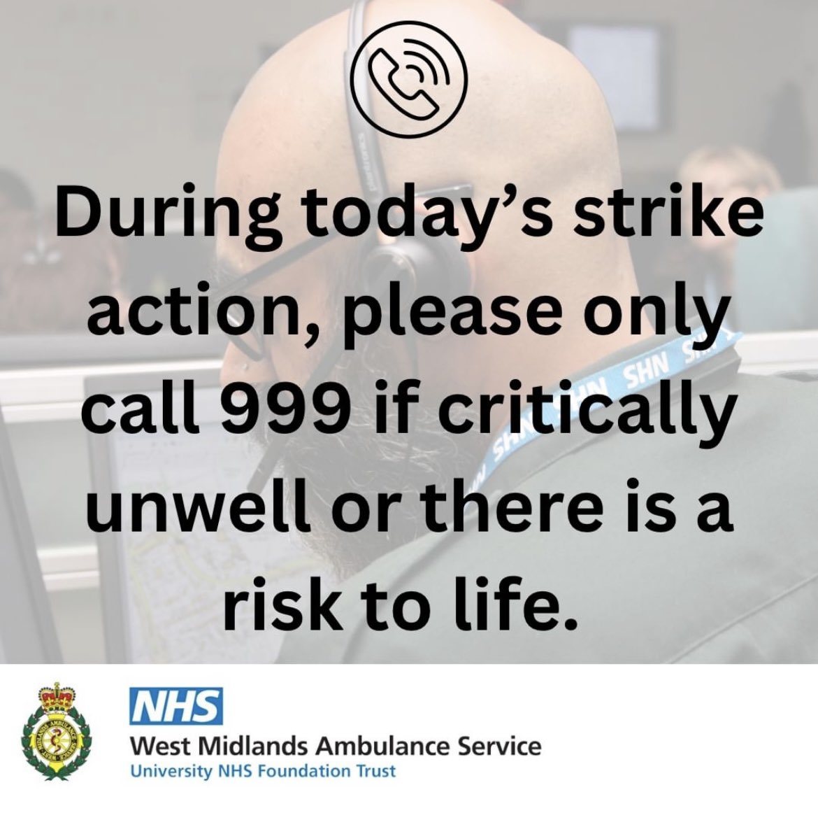 Patients should only call 999 if there is risk to life or a patient is critically unwell.  Ambulances will be dispatched where clinically appropriate to the most serious cases only.   For other health needs, use NHS111 online or contact your local pharmacy or local GP.