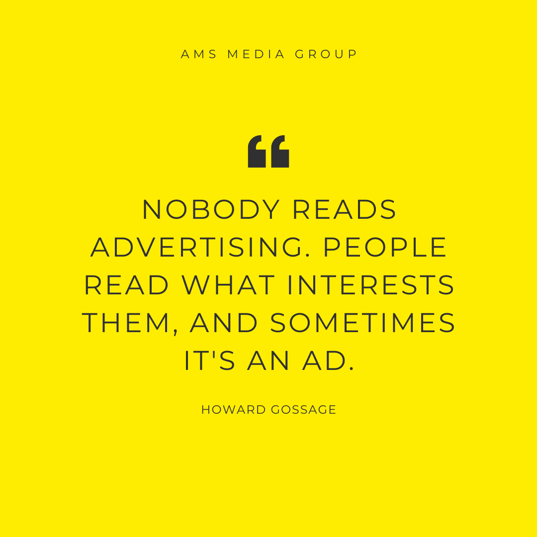 amsmediagroup's tweet image. Howard Gossage's famous quote is just as relevant today as it was when he said it 70 years ago.

It's important to put the audience first, with the focus being on what THEY want to see, rather than, what the advertiser wants to share.

#ActuallyMakingSense