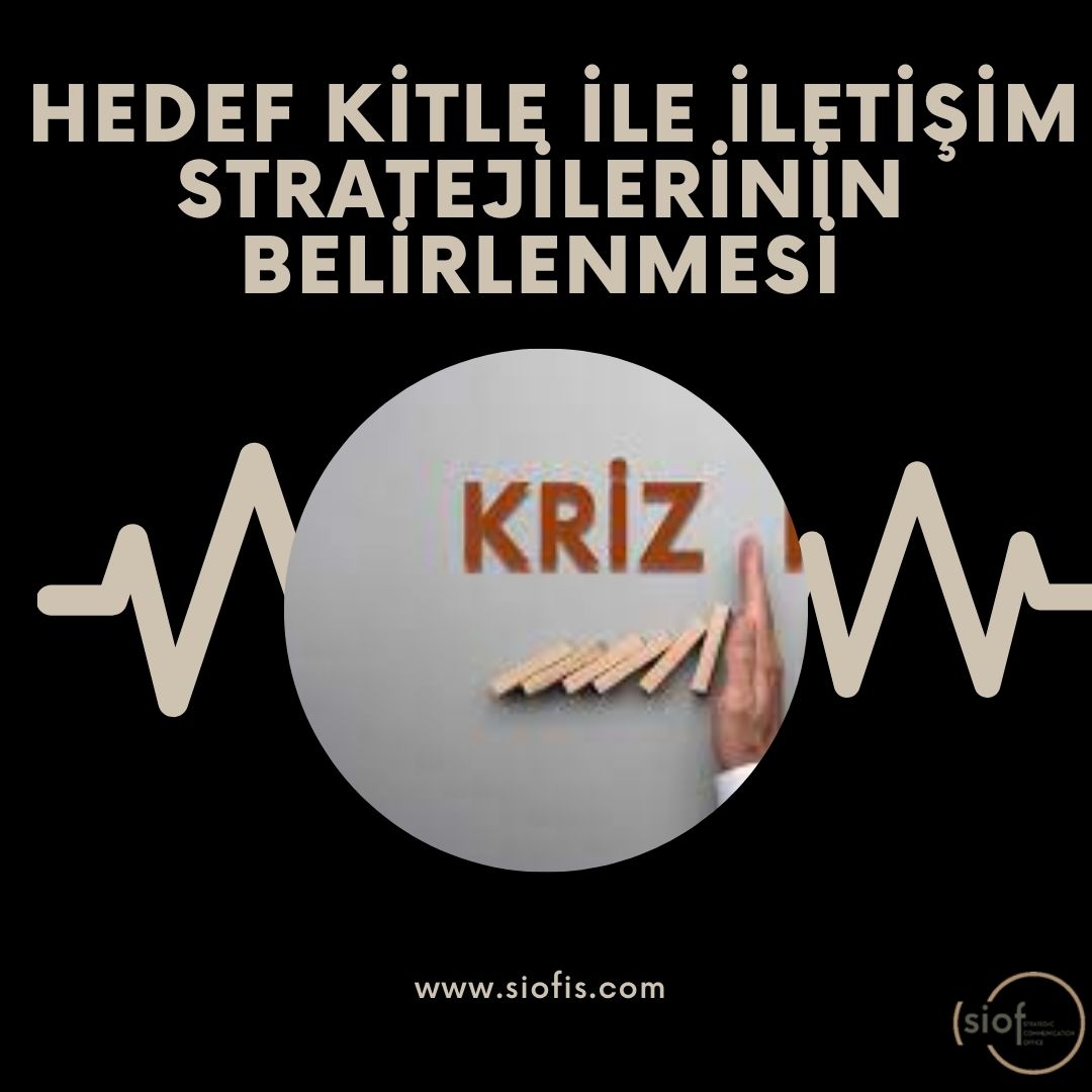 Tüm kriz türleri için; sosyolojik yapı ve güncel durum bağlamında yapılan analizler bir bütün halinde değerlendirilmeli, iletişim ekibi tarafından hedef kitleye
yönelik iletişim stratejileri belirlenmelidir. 

#kriziletişimi #hedefkitle #iletişim #strateji #crisis #strategy