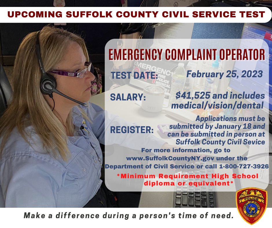 There's only one week left to sign up for the Emergency Complaint Operator civil service exam. 
 
Apply by 1/18 for the test on 2/25. 
 
Applications available at Suffolk County Civil Service, located at 725 Veterans Memorial Highway, Smithtown.