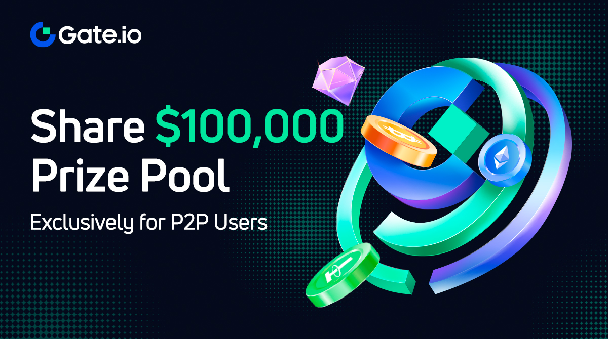 🎉Check out #Gateio 3 Months #P2P Campaign

💰It’s time to grab huge rewards

🥸Trade and post ads on our #P2P Platform

👉🏻Details: gate.io/article/29305