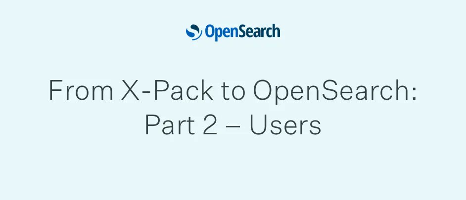 eliatra_ire's tweet photo. From X-Pack to OpenSearch: Part 2 - Users. Here we explain how to migrate users from Elasticsearch X-Pack Security to OpenSearch security. Read the article in full here: https://t.co/oLfJuGx9Ei
#elasticsearch #opensearch #usermigration https://t.co/sRfeWzSbpZ