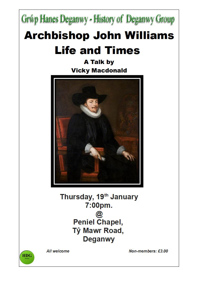 The History of Deganwy Group are pleased to announce the first talk of 2023. Vicky Macdonald will give a talk on Archbishop John Williams, Life and Times. The meeting will be held at Peniel Chapel, Ty Mawr Road, Deganwy and starts at 7:00pm.