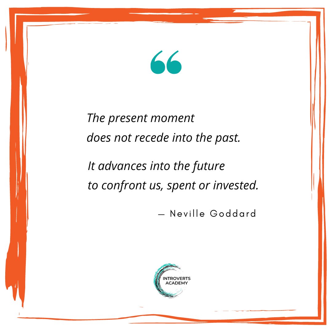 introverts_acad's tweet image. “The present moment does not recede into the #past. It advances into the #future to confront us, spent or invested.” ~ Neville Goddard
#Focusing too much on what other people say is "spending" not "investing" in your future.
#introverts