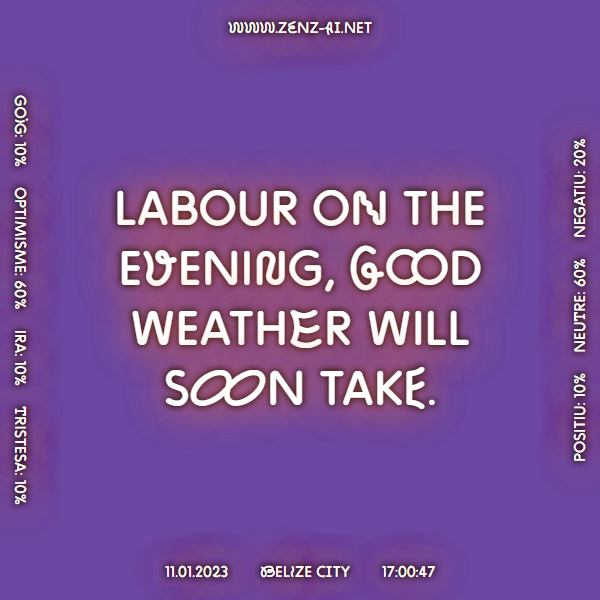 zenz_ai's tweet photo. Labour on the evening, good weather will soon take. #Belize City 11.01.2023, 17:00:47.  
 
 Learn more 👉 https://t.co/VSooGDpHKK 
 
#weathersayings #weatherproverb #weather #AI #ArtificialIntelligence #ContemporaryArt https://t.co/HefczvpWCb