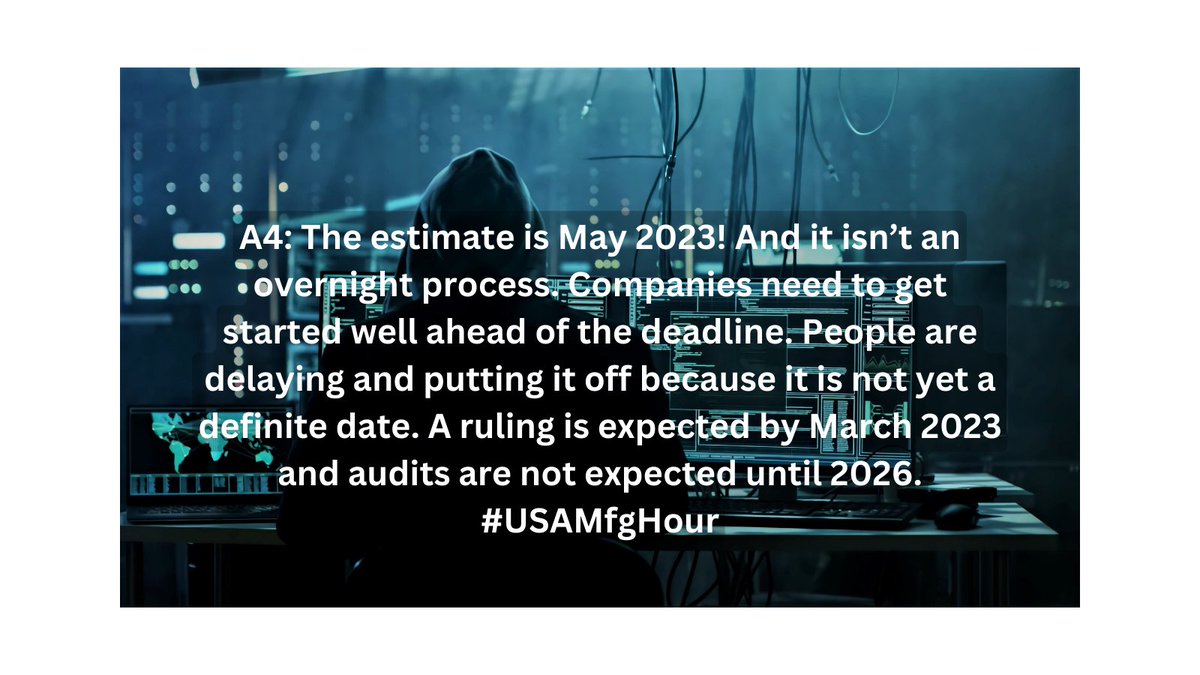 gtabasso's tweet photo. A4: The estimate is May 2023! And it isn’t a quick process. Companies need to start well ahead of the deadline. People are delaying and putting it off because it is not yet a definite date. A ruling is expected by March 2023 and audits are not expected until 2026. #USAMfgHour https://t.co/SwbIvtB0R0
