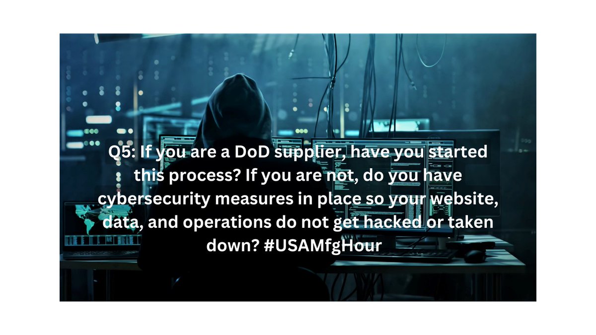 gtabasso's tweet photo. Q5: If you are a DoD supplier, have you started this process? If you are not, do you have cybersecurity measures in place so your website, data, and operations do not get hacked or taken down? #USAMfgHour https://t.co/nM92uQYK8e