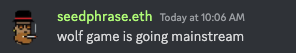 ZP_12_'s tweet photo. '@seedphrase dropping bars in @wolfdotgame discord. 

Not. Sufficiently. WOOLish. https://t.co/UxsJH7NyUv