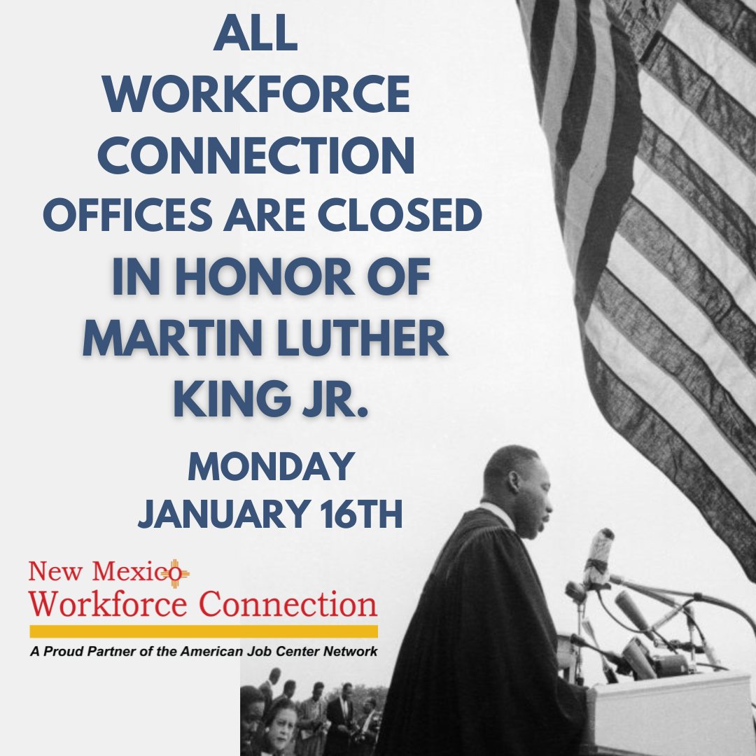NMWorkforce's tweet photo. In honor of Dr. Martin Luther King, Jr. our Workforce Connection offices in Bernalillo, Sandoval, Torrance, and Valencia counties are closed on Monday, January 16th.
https://t.co/Y797W6KiFm
#wccnm #nmworkforceconnection #nmcentralregion #MLK https://t.co/SUnjDiCh4d