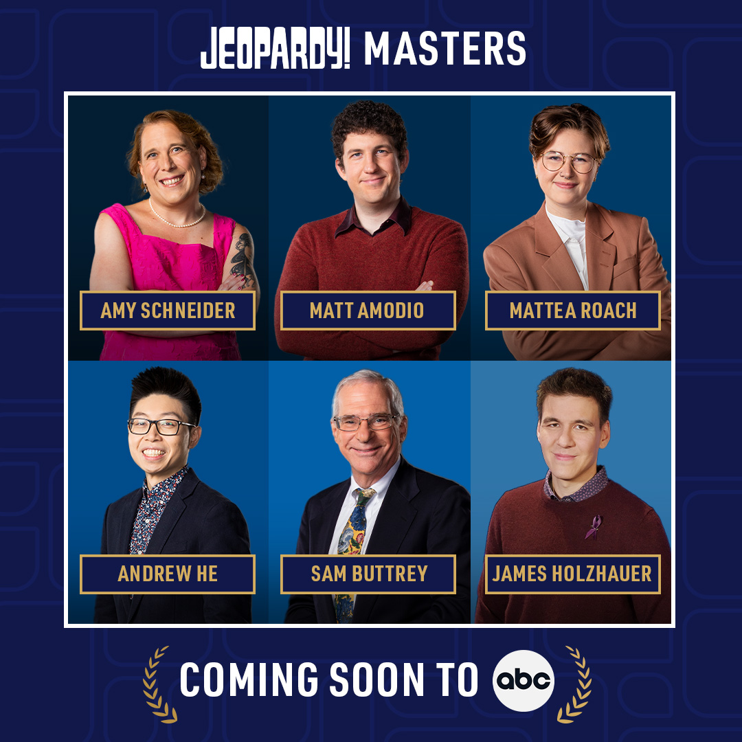 The stakes have never been higher ♟️

Witness Amy Schneider, Matt Amodio, Mattea Roach, Andrew He, Sam Buttrey, and James Holzhauer go head-to-head in the upcoming #JeopardyMasters event. Coming soon to <a href="/ABCNetwork/">ABC</a>!