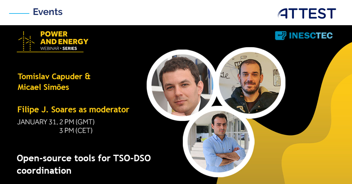 After the interest shown in the first session, the <a href="/ATTEST_energy/">ATTEST</a> team will be back at the Power and Energy Webinar Series, promoted by INESC TEC.
This time colleagues Tomislav Capuder and Micael Simões will be the speakers. Registration is free 👉 energywebinars.inesctec.pt