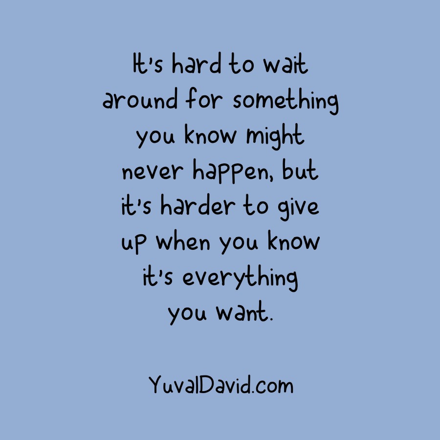 YuvalDavid's tweet photo. It's hard to wait around for something you know might never happen, but it's harder to give up when you know it's everything you want. 
 
#YuvalDavid #Actor #Filmmaker #Director #Producer #TVHost #Advocate #PostItQuotes #Motivation https://t.co/UddVYIGpbB