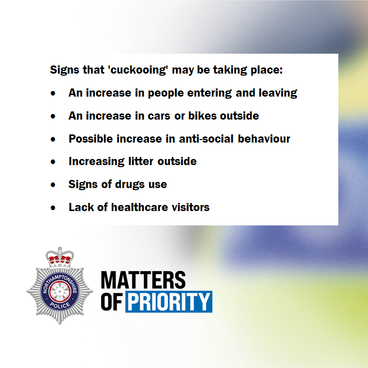 NorthantsPolice's tweet photo. Cuckooing is when gangs target vulnerable people in order to further their business & make more money.
Please report any concerns to us online, call 101, speak to your local officer or PCSO, or call @CrimestoppersUK anonymously 0800 555 111.
#MattersOfPriority https://t.co/gj65dwNnqV