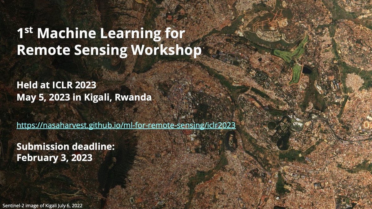 We are accepting submissions for the 1st Machine Learning for Remote Sensing Workshop at @iclr_conf 2023 in Kigali, Rwanda. Submission deadline is Feb 3, 2023. nasaharvest.github.io/ml-for-remote-… Hope to see you there!