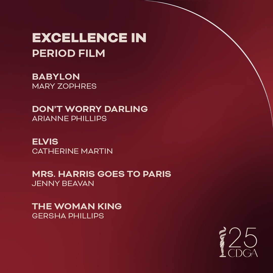 The #CDGA25 nominees for Excellence in Period Film are:

#Babylon 
#DontWorryDarling 
#Elvis
#MrsHarrisGoesToParis
#TheWomanKing