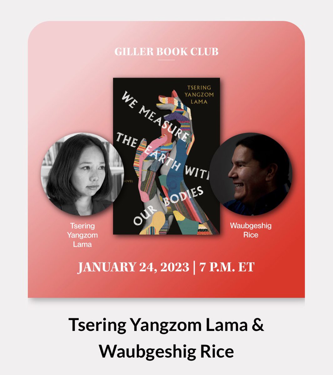 The next #GillerBookClub event is in two weeks on January 24th. It will feature @tseringylama in conversation with @waub about her @GillerPrize shortlisted book, We Measure the Earth With Our Bodies. Register for the online event here: us02web.zoom.us/webinar/regist…