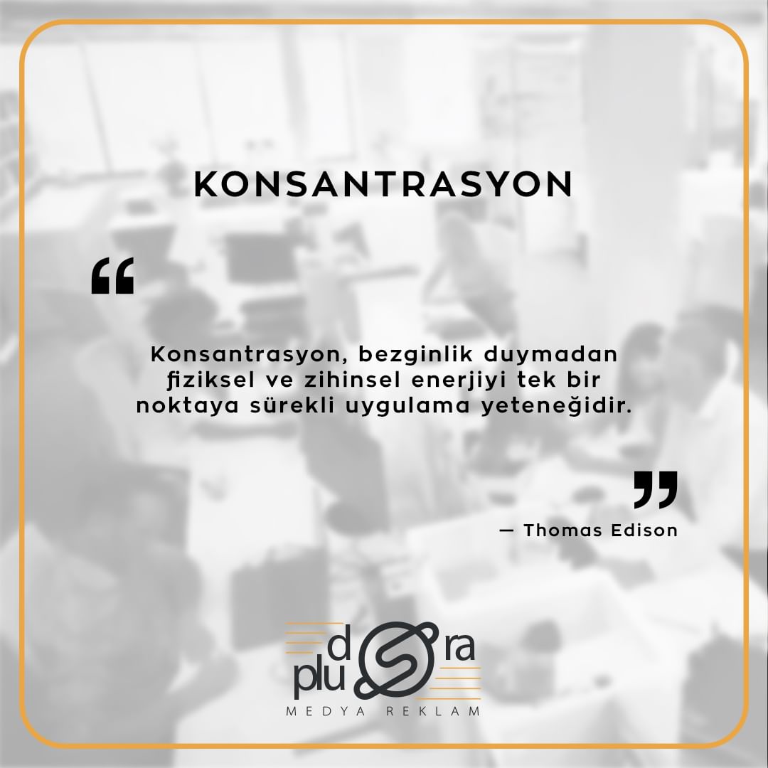 Konsantrasyon, bezginlik duymadan fiziksel ve zihinsel enerjiyi tek bir noktaya sürekli uygulama yeteneğidir. Thomas Edison
#PR #Tanıtım #Organizasyon #Reklam #Basın #Tv
by  #mndajans
