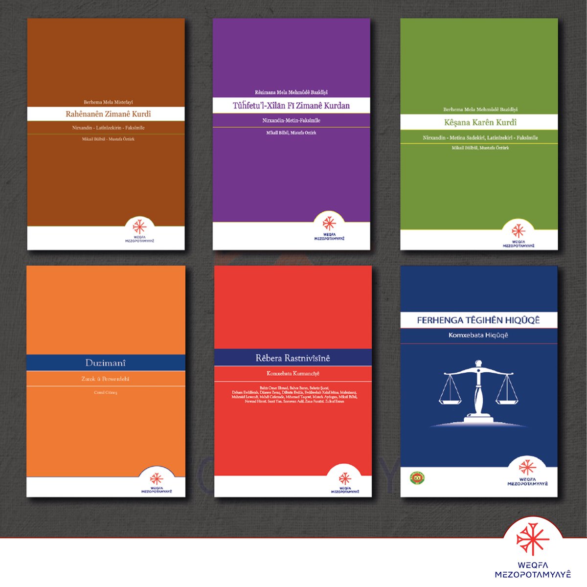 📚Berhemên Weqfa Mezopotamyayê yên li ser zimanî,

🔗"Kurdîzan -1"
🔗"Rahênanên Zimanê Kurdî"
🔗"Tûhfetu'l-Xîlan Fî Zimanê Kurdan"
🔗"Kêşana Karên Kurdî"
🔗"Duzimanî - Zarok û Perwerdehî"
🔗"Rêbera Rastnivîsînê"
🔗"Ferhenga Têgihên Hiqûqê"
 
📍Ji bo sparişê:

Tel: 0549 440 22 20