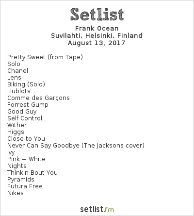 RT @PigsAndPlans: Frank’s last setlist at Flow Festival in Helsinki, Finland (8/13/17) https://t.co/LHA19LvuvY