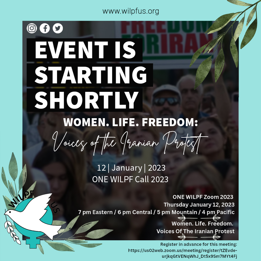 Voices of Iranian Protest 
Women’s International League for Peace and Freedom invites you to join us for the ONE WILPF Call!
Thursday, January 12, 2023 
SAVE THE DATE!
bit.ly/ONEWILPF2023 
#womenrights #womenrightsarehumanrights #womenrightsmatter #standupforwomenrights #iran