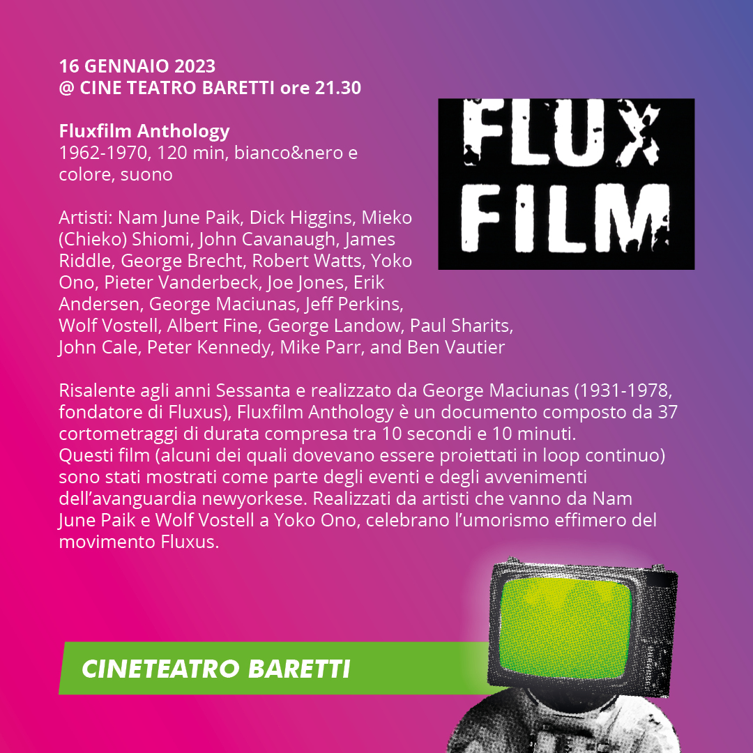 16 Gennaio, ore 21.30 @ CineTeatro Baretti.
Fluxfilm Anthology, b/n, colore, suono, 120m

Ingresso libero fino ad esaurimento posti.

#fluxfilm #videoart #torino #teatrobaretti #sansalvario