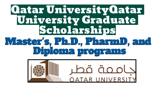 Fully Funded Qatar University Graduate Scholarships for Master’s, Ph.D., PharmD, and Diploma programs