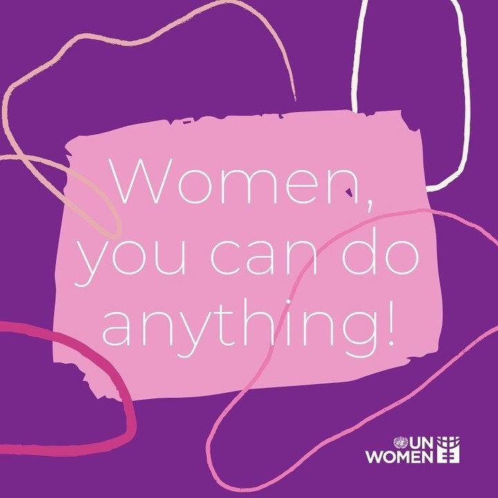 Women can do: Any career. Any hobby. Any sport. Any education path. Anything! Are you with us?