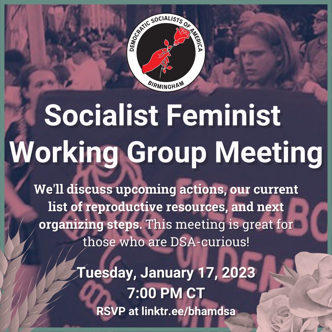 Our Socialist Feminist Working Group's next meeting is this Tuesday, January 17, at 7:00PM! We'll talk our plans for organizing in 2023.

This is a great meeting for those who are DSA-curious!

RSVP for the Zoom info at linktr.ee/bhamdsa.