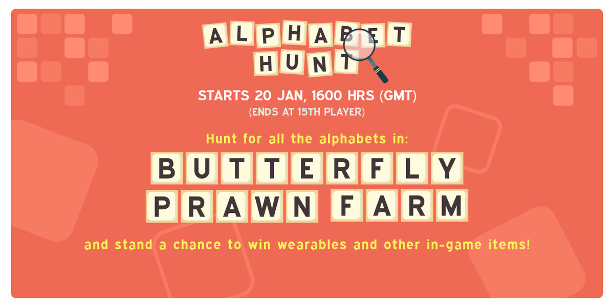 Alphabet Hunt by Butterfly Prawn Farm. 

Start: 20 Jan, 1600 Hrs (GMT)
Ends: Top 15 inducted in leaderboard

Stay tune for more information.

#Decentraland #farm #Metaverse #game #BPFarm