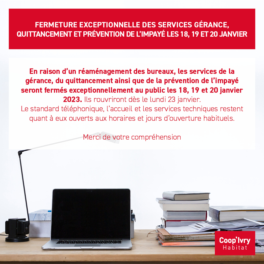 📦En raison d’un réaménagement des bureaux, les services de la gérance, du quittancement et prévention de l’impayé seront fermés exceptionnellement au public les 18, 19 et 20 janvier.➡️Accueil et standard téléphonique restent ouvert aux horaires et jours d’ouverture habituels.