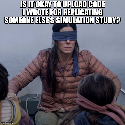 Is it okay to upload code I wrote for replicating someone else’s simulation study? academia.stackexchange.com/questions/1921… #reproducibleresearch #datasharing #repository #etiquette #copyright
