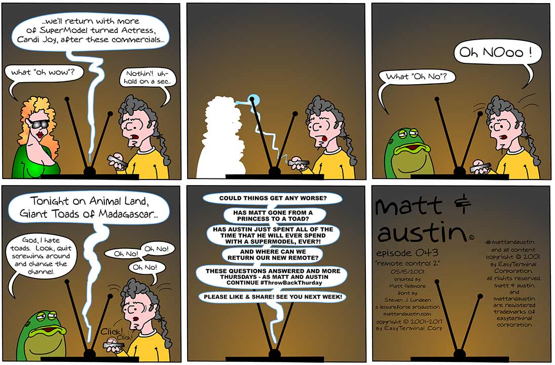 webcomicsetc's tweet photo. Matt and Austin - 043 Remote Control 2, 05-15-2001

💥 #ThrowbackThursday n #webcomic #funny #jokes #tv #TVs  #ChangingChannels #WhatsOnTV #remotes #RemoteControls #supermodels #toads #frogs #oops #TechnicalDifficulties #lol #follow 👈

https://t.co/JcRHdmWtXq https://t.co/QrRqZA262P