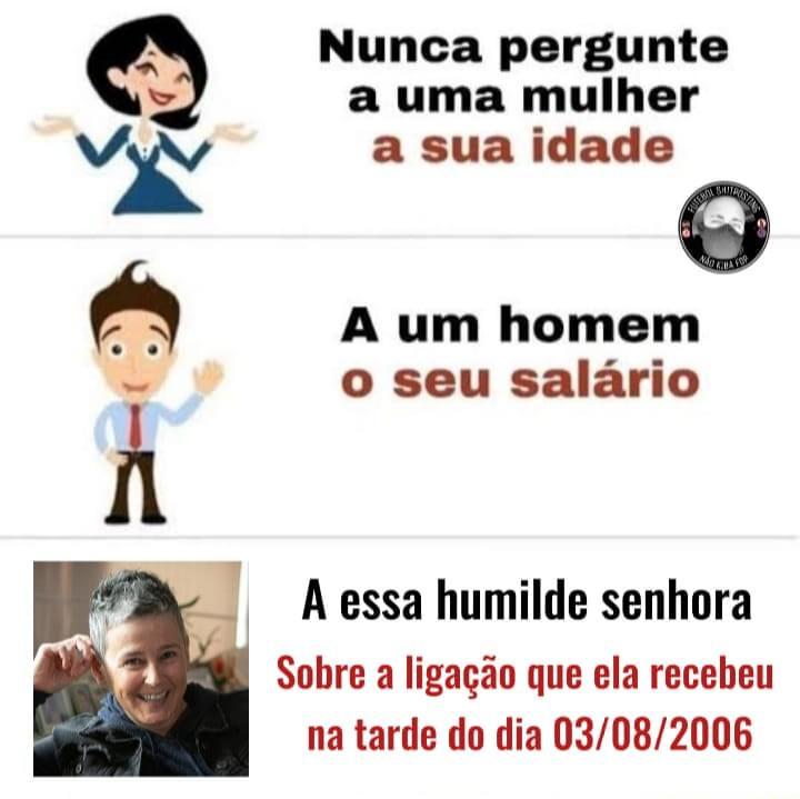 Nunca pergunte a uma mulher sua idade um homem o seu salário