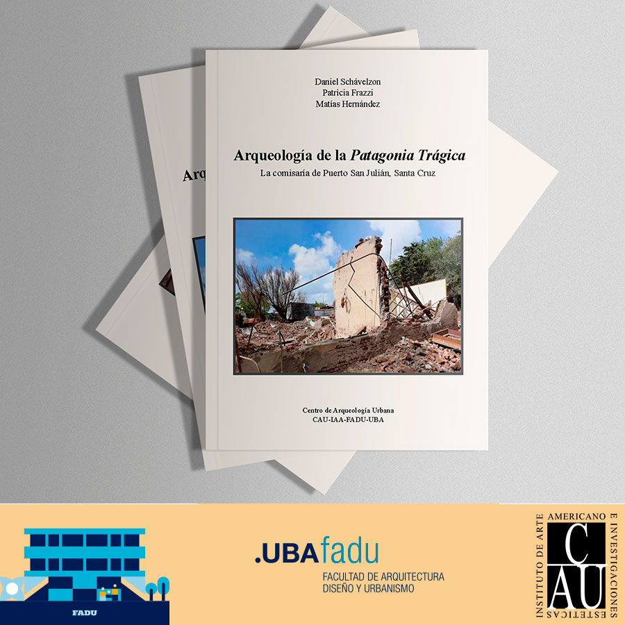 “Arqueología de la Patagonia Trágica: la comisaría de Puerto San Julián, Santa Cruz” de Daniel Schávelzon, Patricia Frazzi y Matías Hernández. Leer más en iaa.fadu.uba.ar/cau/?p=10095