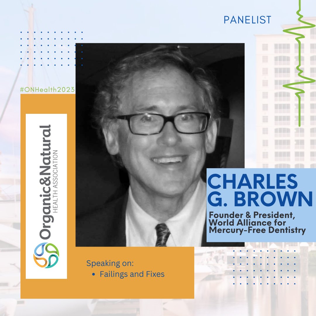 Countdown to @orgnathealth #ONHealth2023 Welcome panelist Charles G. Brown at World Alliance for Mercury Free Dentistry speaking on “Failings and Fixes” 🎉 Get the latest content lineup: organicandnatural.org/events/meeting… ⛱ ☀ ⛵ We look forward to seeing you in Cape Coral Jan. 17-19