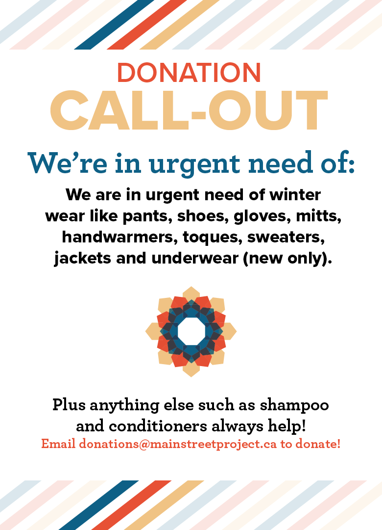 We urgently need winter wear like pants, shoes, gloves, mitts, handwarmers, toques, sweaters, jackets and underwear (new only).

You can call us or email us at donations@mainstreetproject.ca

#MSPbuildingstability