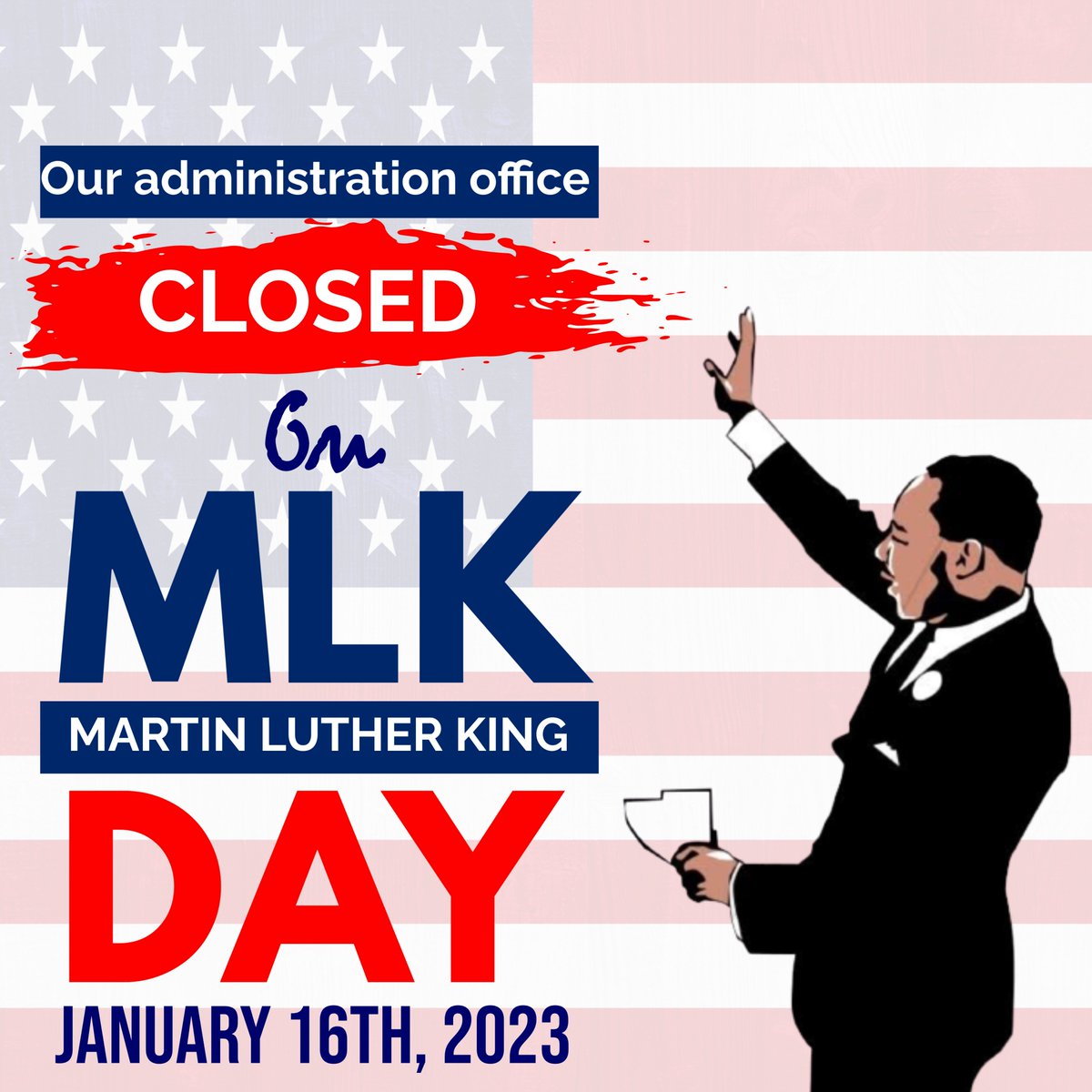 In observance of Martin Luther King Jr. Day, Our Administration Office will be closed on Monday, January 16, 2022. Offices will reopen on Tuesday, January 17 at 8:30 AM. 
 #MLKDay2023