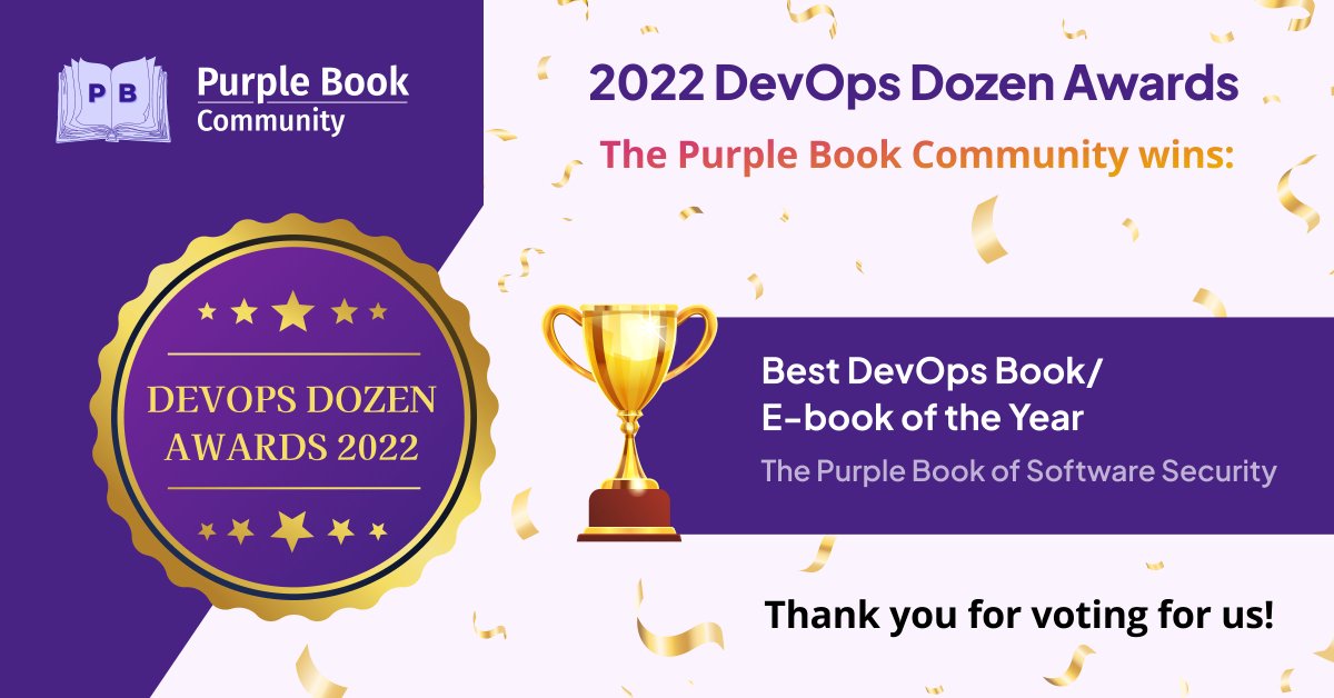 @devopsdotcom named 𝗧𝗵𝗲 𝗣𝘂𝗿𝗽𝗹𝗲 𝗕𝗼𝗼𝗸 𝗼𝗳 𝗦𝗼𝗳𝘁𝘄𝗮𝗿𝗲 𝗦𝗲𝗰𝘂𝗿𝗶𝘁𝘆 'Best DevOps Book/E-book of the Year' in the 2022 #DevOpsDozenAwards!

Thank you to all who supported our nomination, and congratulations to our Community and book co-authors 📖🏆