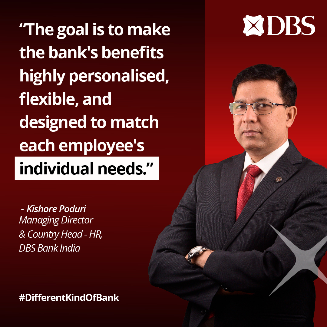 In an industry feature with Banking Frontiers, Kishore Poduri, Managing  Director & Country Head - HR at DBS Bank India discusses our total rewards  philosophy and other benefits that address the individual