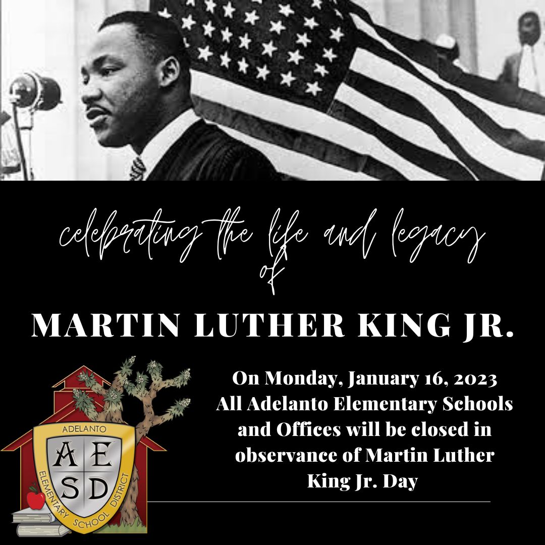 All schools and district offices will be closed on Monday, January 16, in observance of the Martin Luther King Jr. Holiday. School resumes on Tuesday, January 17.